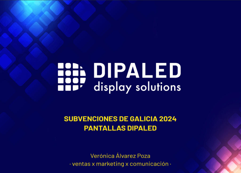 Fabricación y venta de Subvenciones para la instalación de pantallas LED 2024 - DIPALED